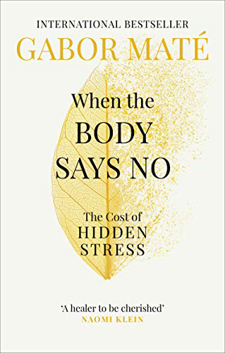 When the Body Says No : The Cost of Hidden Stress - Malaysia's Online Bookstore"