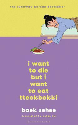 I Want to Die but I Want to Eat Tteokbokki : The phenomenal Korean bestseller recommended by BTS - Malaysia's Online Bookstore"